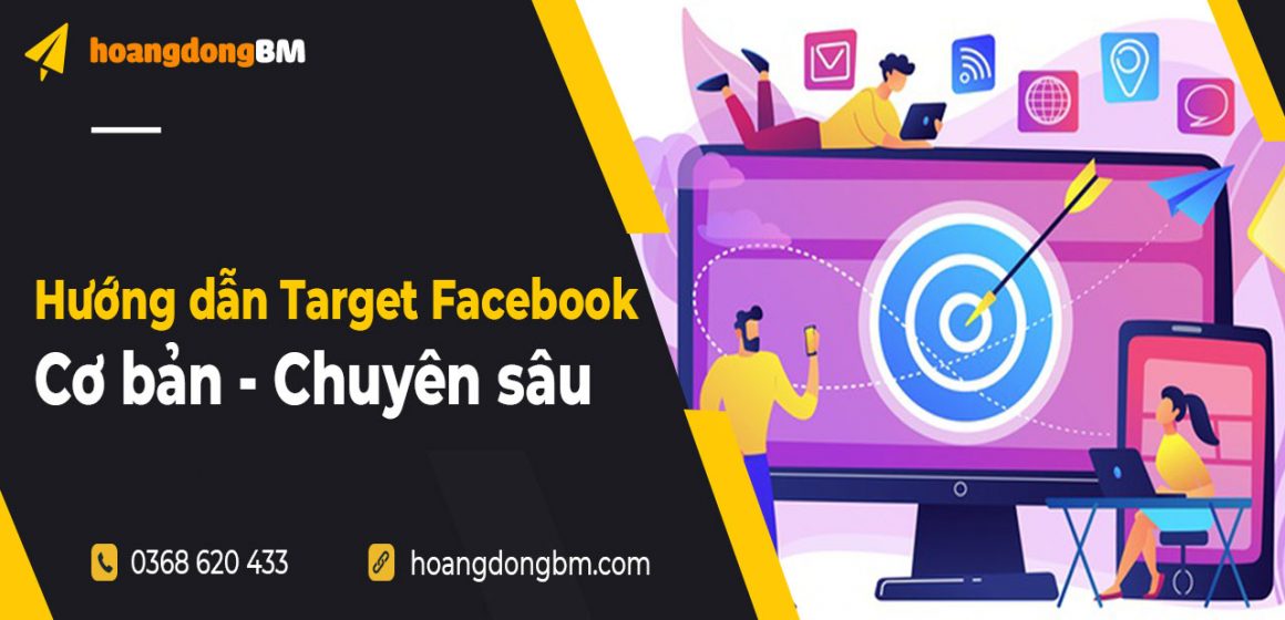 Target quảng cáo Facebook – Nhắm mục tiêu từ cơ bản đến chuyên sâu