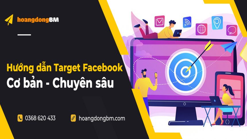 Target quảng cáo Facebook – Nhắm mục tiêu từ cơ bản đến chuyên sâu