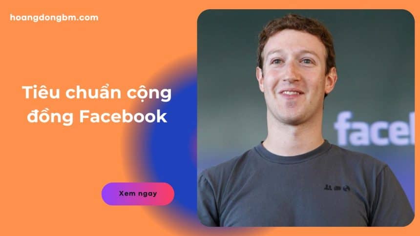Tiêu chuẩn cộng đồng Facebook là gì? Hiểu để không bị khoá nick