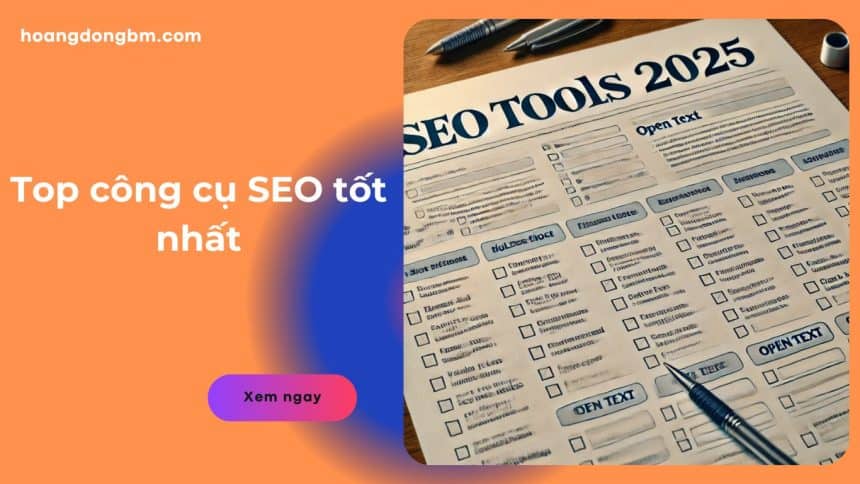 Top 60+ công cụ SEO tốt nhất 2025 – Miễn phí, trả phí
